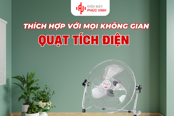 Quạt tích điện hợp với mọi không gian 