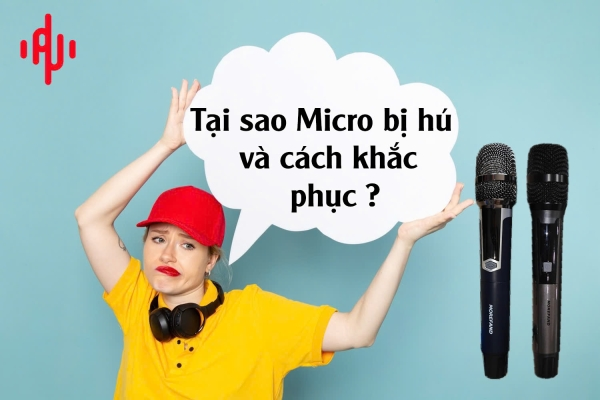 Tại sao micro hát karaoke bị hú? Cách khắc phục đơn giản nhất