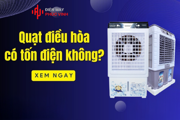 Quạt điều hòa có tốn điện không? Mẹo dùng quạt điều hòa tiết kiệm điện