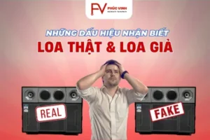 Những Dấu Hiệu Phân Biệt Loa Thật - Ai Cũng Nên Biết Trước Khi Mua Phân Biệt Loa Thật - Loa Giả