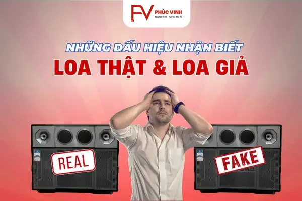 Phân Biệt Loa Thật - Loa Giả